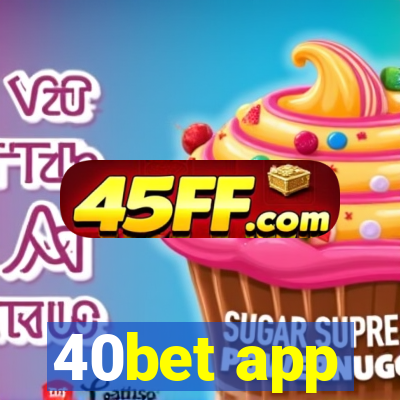 40bet app